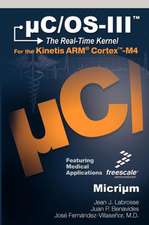 C/OS-III: The Real-Time Kernel and the Freescale Kinetis Arm Cortex-M4