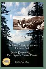 Great Smoky Mountains National Park: In the Beginning...Fact, Legend & Eminent Domain