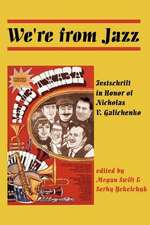 We're from Jazz: Festschrift in Honor of Nicholas V. Galichenko