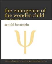 The Emergence of the Wonder Child and Other Papers: 2010 Edition