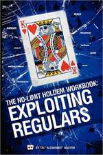 The No-Limit Holdem Workbook: Exploiting Regulars