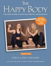 The Happy Body: The Simple Science of Nutrition, Exercise, and Relaxation (Black&white)