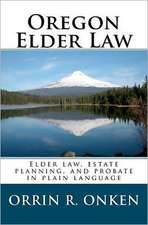 Oregon Elder Law: Elder Law, Estate Planning, and Probate in Plain Language