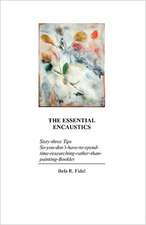 The Essential Encaustics: Sixty Three-Tips-That-Give-You-More-Time-To-Paint-Instead-Of-Researching Booklet