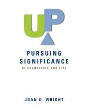 Up: Pursuing Significance in Leadership and Life