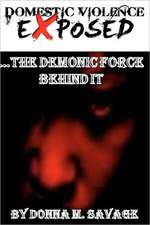 Domestic Violence Exposed: ...the Demonic Force Behind It