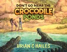 Don't Go Near the Crocodile Ponds