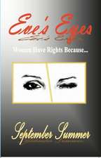 Eve's Eyes: Women Have Rights Because...