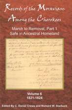 Records of the Moravians Among the Cherokees: March to Removal, Part 1, Safe in the Ancestral Homeland, 1821-1824