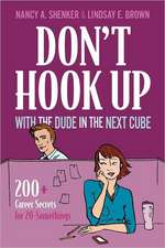 Don't Hook Up with the Dude in the Next Cube: 200+ Career Secrets for 20-Somethings