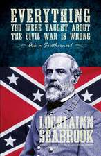 Everything You Were Taught about the Civil War Is Wrong, Ask a Southerner!