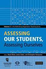 Assessing Our Students, Assessing Ourselves: Volume 3 in the Rethinking Negotiation Teaching Series