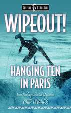 Wipeout! & Hanging Ten in Paris: Two Surfing Detective Mysteries