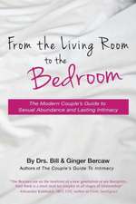 From the Living Room to the Bedroom: The Modern Couple's Guide to Sexual Abundance and Lasting Intimacy