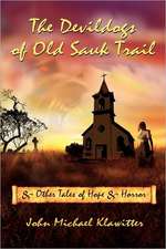 The Devildogs of Old Sauk Trail: And Other Tales of Hope & Horror