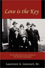 Love Is the Key: The Humble Story of One Member of the Greatest Generation