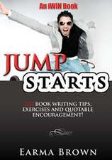 Jumpstarts: 100 Book Writing Tips, Exercises and Quotable Encourageme