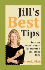 Jill's Best Tips: Smarter Ways to Burn Fat, Stay Fit & Still Enjoy Food