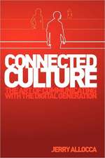 Connected Culture: The Art of Communicating with the Digital Generation.