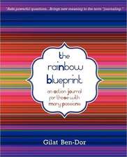 The Rainbow Blueprint: An Action Journal for Those with Many Passions