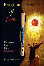 Fragrant Flute of Fire: Poems on Love...Life...Revolution