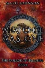 What Once Was One (the Passage of Hellsfire, Book 2)