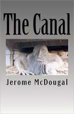 The Canal: How to Attain It, Keep It and Pass It Along