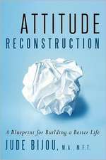 Attitude Reconstruction: A Blueprint for Building a Better Life