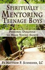 Spiritually Mentoring Teenage Boys: Personal Dialogue to Make Young Saints