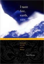 I Taste Fire, Earth, Rain: Elements of a Life with a Sherpa