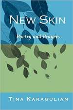 New Skin: Poetry and Prayers