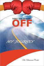 Take the Gloves Off: My Journey