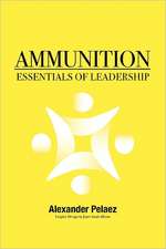 Ammunition: Essentials of Leadership