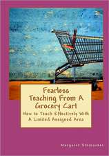 Fearless Teaching from a Grocery Cart: How to Teach Effectively with a Limited Assigned Area