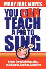 You Can Teach a Pig to Sing