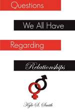 Questions We All Have Regarding Relationships