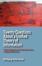 Twenty Questions about a Unified Theory of Information: A Short Exploration Into Information from a Complex Systems View