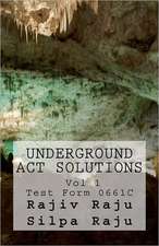 Underground ACT Solutions Vol 1-Test Form 0661c: The Unofficial Solutions to the Official ACT Practice Test Form 0661c