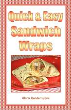 Quick & Easy Sandwich Wraps: Third Edition