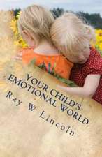 Your Child's Emotional World: A Guide to Teaching Intelligent Emotions