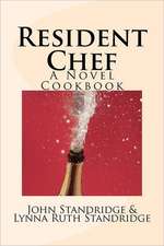 Resident Chef: A Novel Cookbook