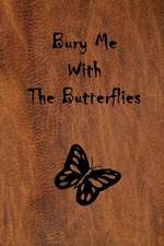 Bury Me with the Butterflies