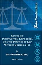 $Olo Contendere: How to Go Directly from Law School Into the Practice of Law - Without Getting a Job