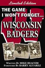 The Game I Won't Forget - Wisconsin Badgers