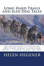 Long Hard Trails and Sled Dog Tales