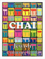 Chai Jewish Coloring Book: Color for Stress Relaxation, Jewish Meditation, Spiritual Renewal, Shabbat Peace, and Healing