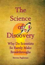 The Science of Discovery (why do scientists so rarely make breakthoughs?)