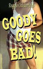 Goody Goes Bad!