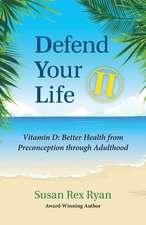 Defend Your Life II: Vitamin D: Better Health from Preconception through Adulthood