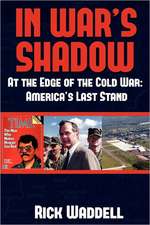 In War's Shadow - At the Edge of the Cold War: America's Last Stand